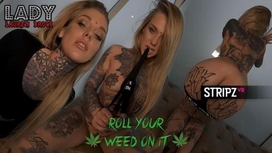 StripzVR.com - Lauren Brock - Roll Your Weed On It (UltraHD 4K/2880p/1.55 GB)
