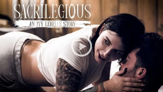 PureTaboo - Ivy Lebelle - Sacrilegious: An Ivy Lebelle Story (FullHD/1080p/1.56 GB)