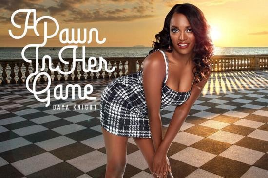 BaDoinkVR - Daya Knight - A Pawn In Her Game (UltraHD/2K/2048p/3.17 GB)