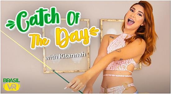 BrasilVR - Kitannah - Catch of the Day (FullHD/1080p/2.42 GB)