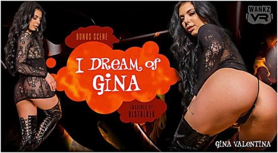 WankzVR - Gina Valentina - I Dream of Gina (UltraHD 2K/1600p/6.12 GB)