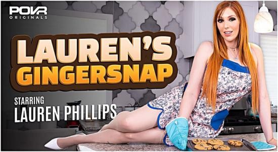 POVR/POVROriginals - Lauren Phillips - Lauren's Gingersnap (UltraHD 2K/1920p/8.29 GB)
