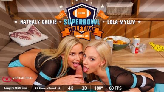 VirtualRealPorn - Superbowl Halftime: Lola Myluv, Nathaly Cherie (FullHD/1080p/2.58 GB)