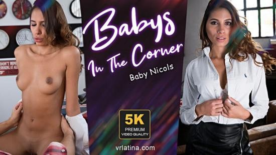 VRLatina - Baby Nicols Babys In The Corner (UltraHD 2K/1920p/4.86 GB)