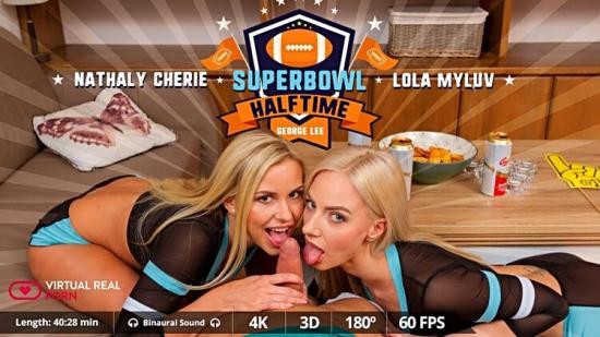 VirtualRealPorn - Lola Myluv & Nathaly Cherie - Superbowl Halftime (4K UHD/2160p/4.72 GB)