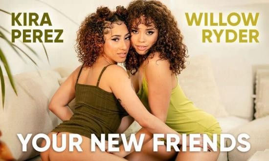 SLR Originals/SexLikeReal - Your New Friends: Kira Perez, Willow Ryder (UltraHD/2K/1920p/3.31 GB)