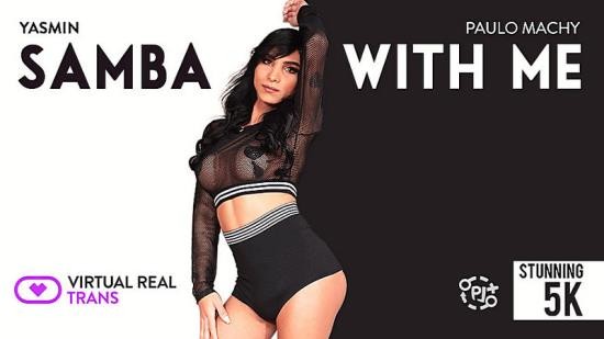 VirtualRealTrans - Yasmin Dornelles Samba With Me (2K/1600p/1.90 GB)
